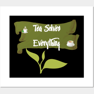 Tea Solves Everything Posters and Art